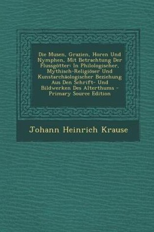 Cover of Die Musen, Grazien, Horen Und Nymphen, Mit Betrachtung Der Flussgotter