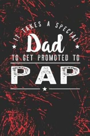 Cover of It Takes A Special Dad To Get Promoted To Pap