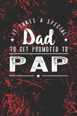 Book cover for It Takes A Special Dad To Get Promoted To Pap