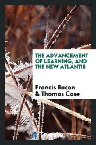 Cover of Advancement of Learning, and the New Atlantis