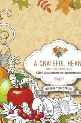 Cover of Grateful Heart Adult Coloring Book, A