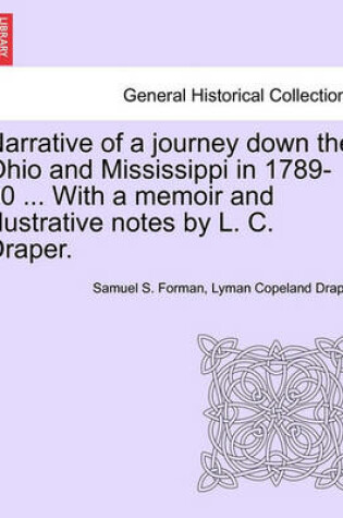 Cover of Narrative of a Journey Down the Ohio and Mississippi in 1789-90 ... with a Memoir and Illustrative Notes by L. C. Draper.