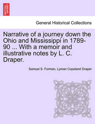 Book cover for Narrative of a Journey Down the Ohio and Mississippi in 1789-90 ... with a Memoir and Illustrative Notes by L. C. Draper.