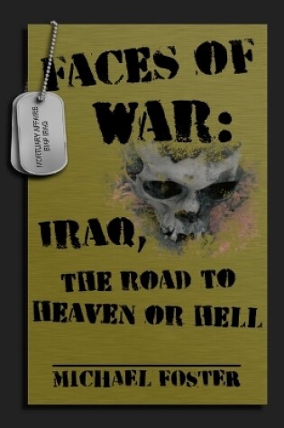 Cover of Faces of War: Iraq, the Road to Heaven or Hell