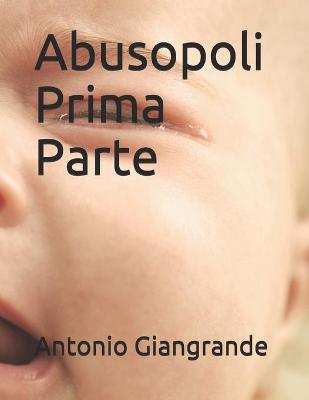 Book cover for Abusopoli Prima Parte