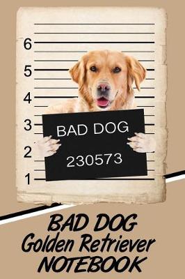 Book cover for Bad Dog Golden Retriever Notebook