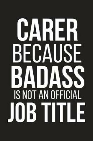 Cover of Carer Because Badass Is Not an Official Job Title
