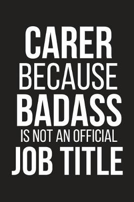 Book cover for Carer Because Badass Is Not an Official Job Title