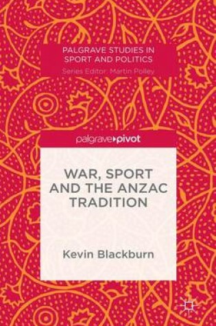 Cover of War, Sport and the Anzac Tradition