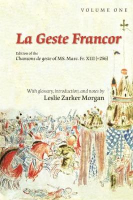 Book cover for La Geste Francor: Edition of the Chansons de Geste of Ms. Marc. Fr. XIII (=256)