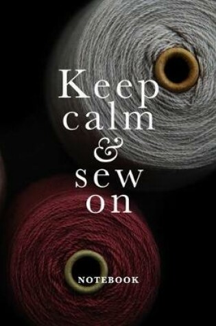 Cover of Keep Calm & Sew On Notebook