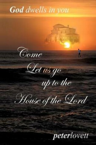 Cover of Come Let us go up to the House of the Lord