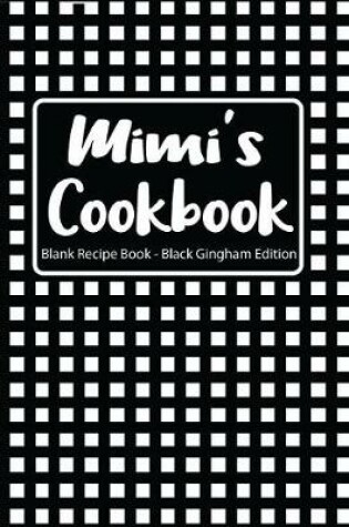 Cover of Mimi's Cookbook Blank Recipe Book Black Gingham Edition