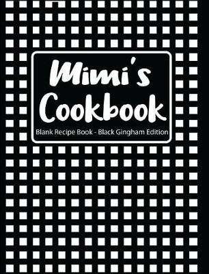 Book cover for Mimi's Cookbook Blank Recipe Book Black Gingham Edition