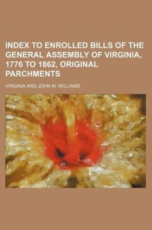 Cover of Index to Enrolled Bills of the General Assembly of Virginia, 1776 to 1862, Original Parchments