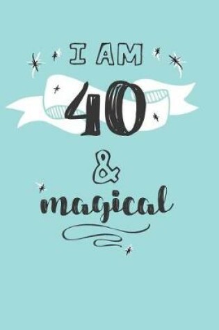 Cover of I Am 40 And Magical