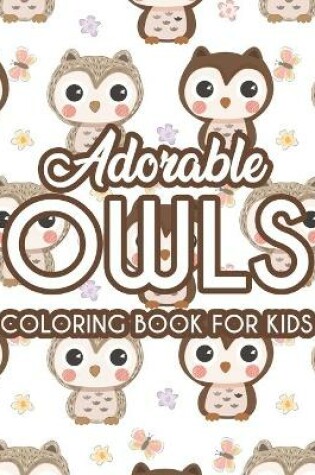 Cover of Adorable Owls Coloring Book For Kids