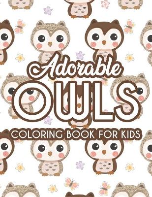 Book cover for Adorable Owls Coloring Book For Kids