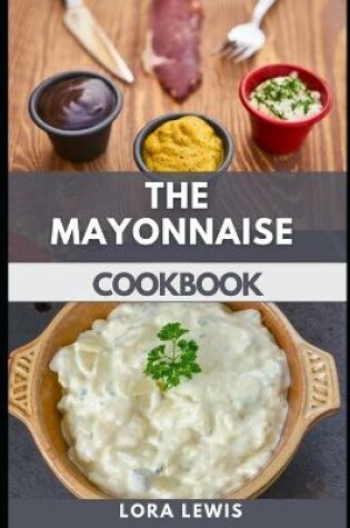 Cover of The Mayonnaise Cookbook