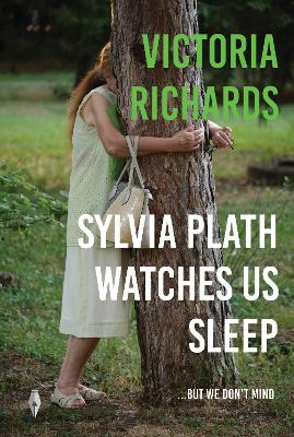 Book cover for Sylvia Plath Watches Us Sleep But We Don't Mind