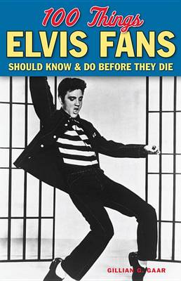 Book cover for 100 Things Elvis Fans Should Know & Do Before They Die