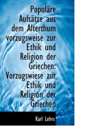 Cover of Popul Re Aufs Tze Aus Dem Alterthum Vorzugsweise Zur Ethik Und Religion Der Griechen