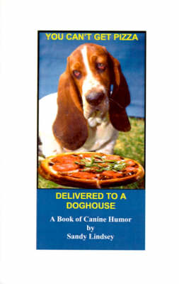 Cover of You Can't Get Pizza Delivered to a Doghouse