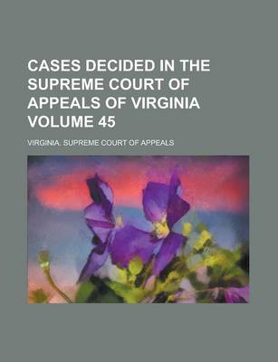 Book cover for Cases Decided in the Supreme Court of Appeals of Virginia Volume 45