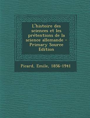 Book cover for L'histoire des sciences et les pretentions de la science allemande - Primary Source Edition