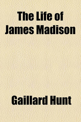 Book cover for The Life of James Madison