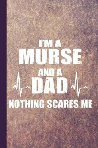 Cover of I'm a Murse and a Dad Nothing Scares Me