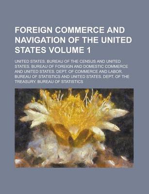 Book cover for Foreign Commerce and Navigation of the United States Volume 1