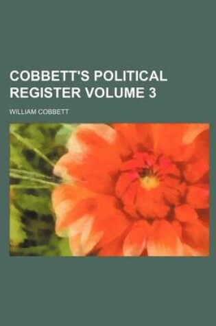 Cover of Cobbett's Political Register Volume 3