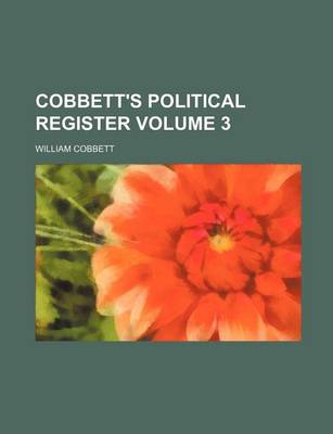 Book cover for Cobbett's Political Register Volume 3