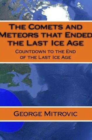 Cover of The Comets and Meteors that Ended the Last Ice Age