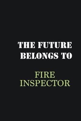 Book cover for The Future belongs to Fire inspector