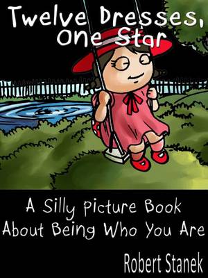 Book cover for Twelve Dresses, One Star. a Silly Picture Book about Being Who You Are