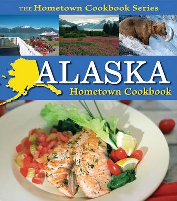 Book cover for Alaska Hometown Cookbook