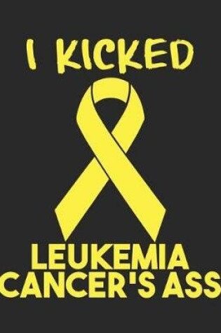 Cover of I Kicked Leukemia Cancer's Ass