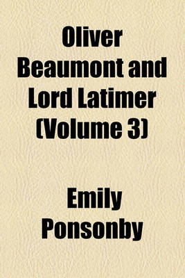 Book cover for Oliver Beaumont and Lord Latimer (Volume 3)