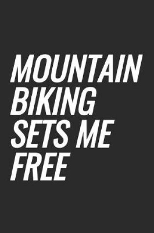 Cover of Mountain Biking Sets Me Free