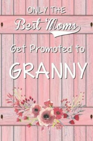 Cover of Only the Best Moms Get Promoted to Granny