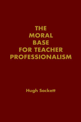 Cover of The Moral Base for Teacher Professionalism