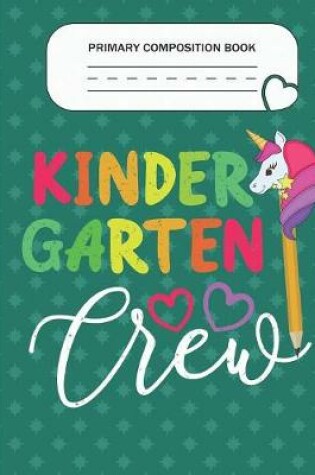 Cover of Primary Composition Book - Kindergarten Crew