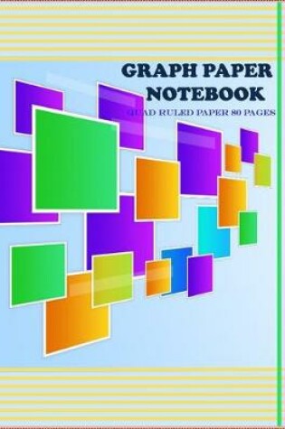 Cover of Graph Paper Notebook Quad Ruled Paper 80 Pages