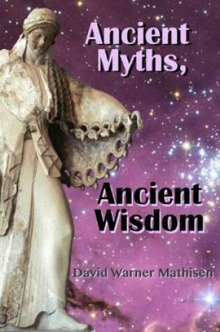 Cover of Ancient Myths, Ancient Wisdom