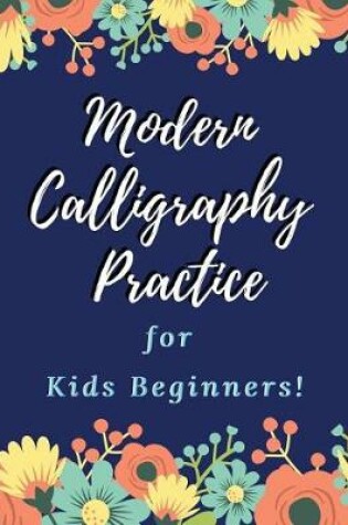 Cover of Modern Calligraphy Practice for Kids Beginners