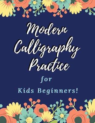 Book cover for Modern Calligraphy Practice for Kids Beginners