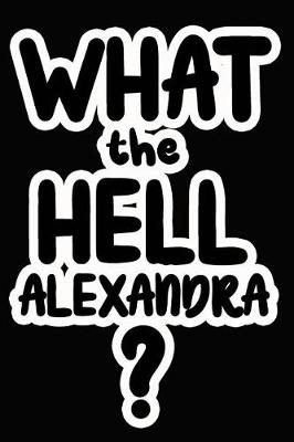 Book cover for What the Hell Alexandra?