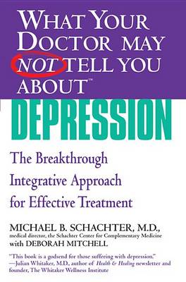 Book cover for What Your Doctor May Not Tell You About(tm) Depression